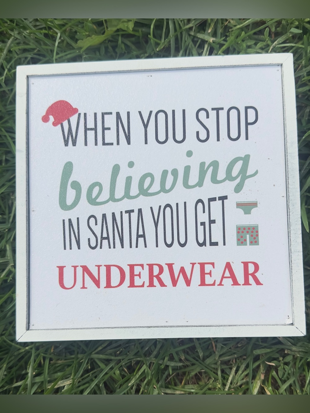 "When You Stop Believing In Santa You Get Underwear" funny Christmas wooden sign